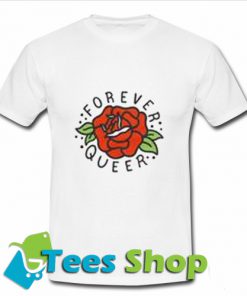 Forever Queer Rose T Shirt