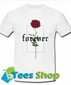 Forever Rose T-Shirt