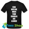 Fuck With Me Your Chakras Are Aligned T-Shirt back