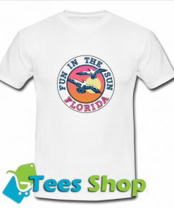 Fun In The Sun Florida T-Shirt