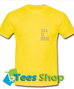 God Is Good T Shirt