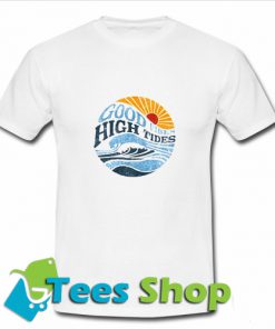 Good Vibes High Tides T-ShirtGood Vibes High Tides T-Shirt