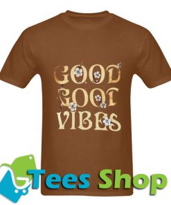 Good good vibes T-Shirt