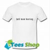 Hell Was Boring T-Shirt