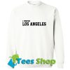 I Prefer Los Angeles Sweatshirt