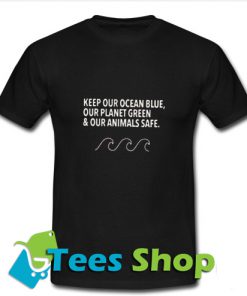 Keep Our Ocean Blue T-Shirt