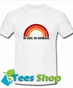 No Rain No Rainbow T-Shirt