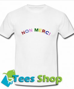 Non Merci Colorful T Shirt