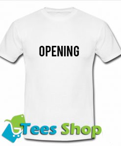 Opening T-Shirt