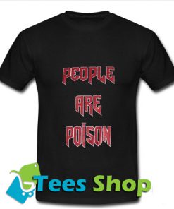 People Are Poison T-Shirt