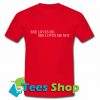 She Loves Me T-Shirt