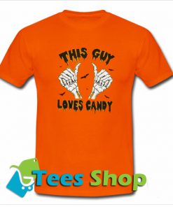 This Guy Loves Candy T Shirt