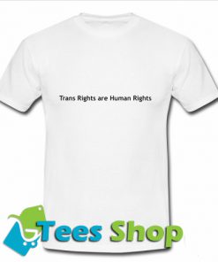 Trans Rights Are Human Rights T-Shirt
