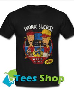 Work Sucks T Shirt