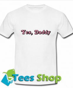 Yes, Dady T-Shirt