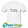 Be Awesome To Somebody T-Shirt