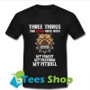 Do You Know 3 Things You Never Mess With T Shirt