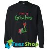 Drink up Grinches Sweatshirt