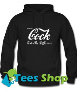 Enjoy my cock jaste the difference Hoodie