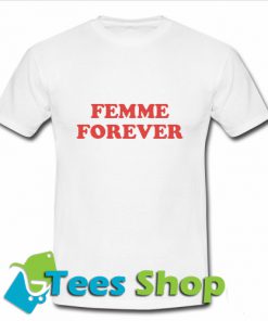 Femme Forever T-Shirt