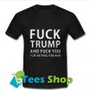 Fuck trump and fuck you for voting for him T-Shirt