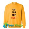 Go For The Best Sweatshirt