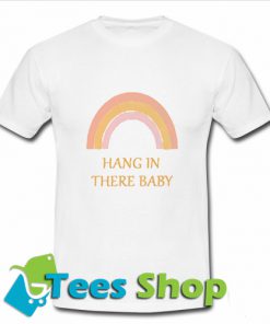 Hang In There Baby T-Shirt
