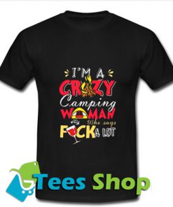 I'm A Crazy Camping Woman T ShirtI'm A Crazy Camping Woman T Shirt