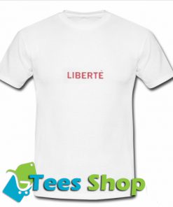 Liberte T-Shirt