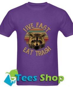 Live Fast Eat Trash Raccoons T-Shirt