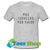 Mas Cervezas Por Favor T-Shirt