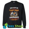 Mess with me I will fight back mess Sweatshirt