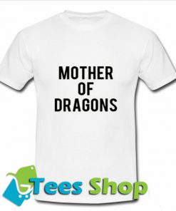 Mother of Dragons T-Shirt