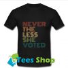 Nevertheless She Voted T Shirt