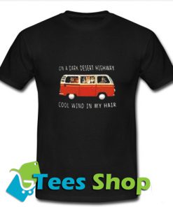 On a Dark Desert Highway Cool T-ShirtOn a Dark Desert Highway Cool T-Shirt