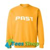 Past Sweatshirt