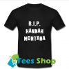 RIP Hannah Montana T-Shirt