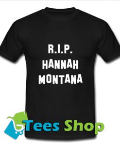 RIP Hannah Montana T-Shirt