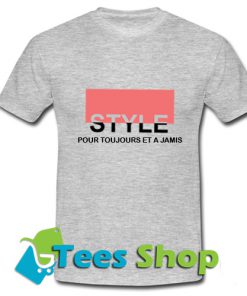 Style Pour Toujours Et A Jamais T-Shirt