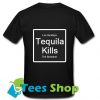 Tequila kills T-Shirt