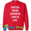 Winter & Snow & Chrismas & Family & Love Sweatshirt