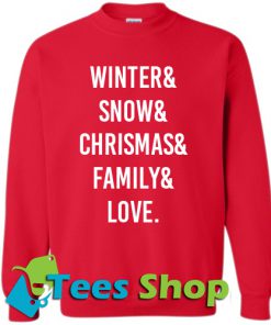 Winter & Snow & Chrismas & Family & Love Sweatshirt