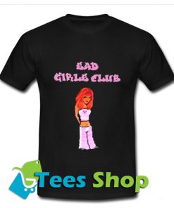 Bad Girls Club Woman T Shirt