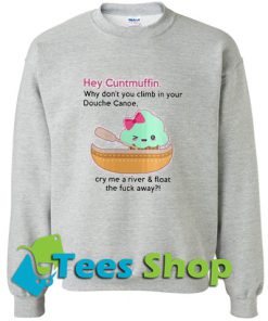 Cream hey cuntmuffin Sweatshirt