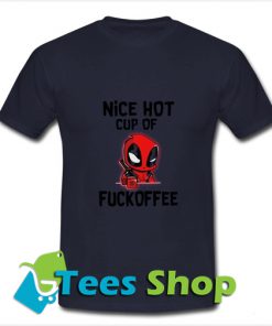 Deadpool nice hot cup of fuckoffee T Shirt