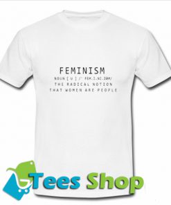 Feminism Noun Definitionirt The Radical Notion T Shirt