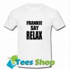Frankie Say Relax T Shirt