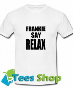 Frankie Say Relax T Shirt