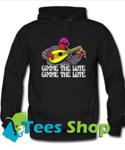Gimme The Lute Hoodie
