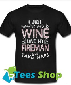 I Just Want To Drink Wine T Shirt